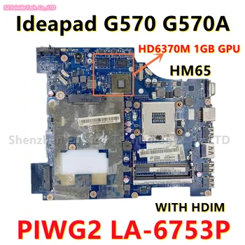PIWG2 LA-6753P Pentru Lenovo Ideapad G570 G570A Laptop Placa de baza Cu HD6370M 1GB GPU HM65 HDMI Placa de baza 100% Testat